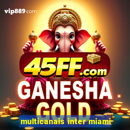 multicanais inter miami